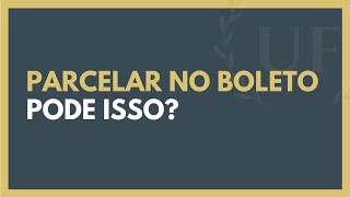 É Possível PARCELAR NO BOLETO E Como Parcelar no Boleto [upl. by Marya503]