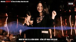 NONSTOP Úm Xi La Bùm Remix  Nhạc Sàn Vinahouse Phim Thập Tam Muội [upl. by Suirred]