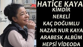 Hatice Kaya Kimdir Çok Özel Röportaj Arabesk albüm  Nazar Nur KayaHatice Nereli [upl. by Nitsrik]