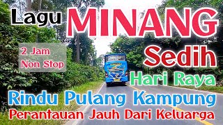 Lagu Minang Sedih Hari Raya Rindu Pulang Kampung di Rantau Orang Jauh Dari Saudara 2 Jam Nonstop bus [upl. by Normac606]