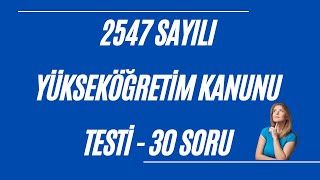 30 Soru  2547 sayılı Yükseköğretim Kanunu Testi  Görevde Yükselme Sınavı [upl. by Aehsel]