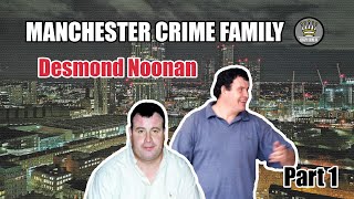 Manchester Crime Family Boss  Desmond Noonan Mini Documentary [upl. by Norvun]