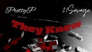 PrettyP  They Knew ft 21 Savage [upl. by Kuehn]