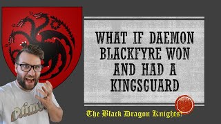 What if Deamon Blackfyre Won and had a Kingsguard Asoiaf Game of Thrones Lore [upl. by Prendergast]