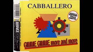 Cabballero  Gimme Gimme More And More [upl. by Lorilee110]