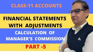 FINANCIAL STATEMENTS WITH ADJUSTMENTS CALCULATION OF MANAGERS COMMISSION Class11accounts [upl. by Euqinu]