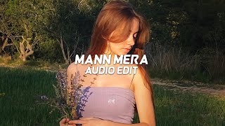 Mann Mera  Gajendra Verma edit audio [upl. by Dottie]