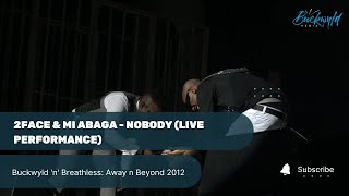 2face 2Baba Performing The classic Nobody With MI Abaga Live At Buckwyld n Breathless [upl. by Jennica]