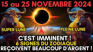 Pleine Lune du 15 Novembre  Ces 6 Signes vont Voir leur Destin Financier Changer [upl. by Aivatnuahs]