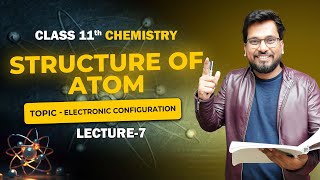 Structure Of Atom L7 Class 11 Chemistry  Electronic Configuration electronic neet jee [upl. by Eeb340]