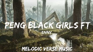 ENNY  Peng Black Girls ft Jorja Smith Remix Lyrics  BABEL  30mins  Feeling your music [upl. by Ailime251]