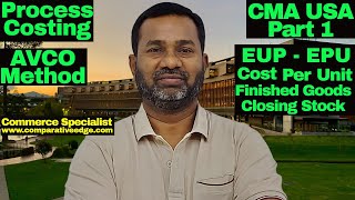 Process Costing  AVCO Method  Weighted Average Method  CMA USA Part 1 Commerce Specialist [upl. by Morell]