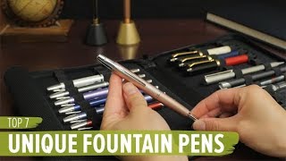 Top 7 Unique Fountain Pens [upl. by Namlak]