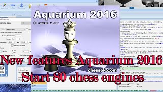 New features Aquarium 2016 Start 80 chess engines [upl. by Nolahs627]