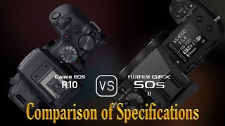 Canon EOS R10 vs Fujifilm GFX 50s II A Comparison of Specifications [upl. by Ayekim]