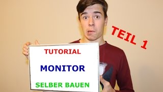 Tutorial Monitor selber bauen Teil 1 [upl. by Hanafee]