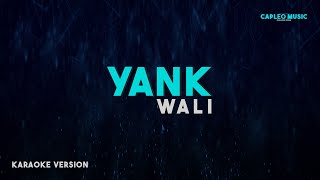 Wali – Yank Karaoke Version [upl. by Anyg401]