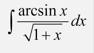 Integration by parts Integral of arcsinxsqrt1  x dx [upl. by Tonneson]