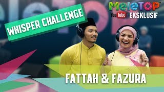 Whisper Challenge Bersama Fattah amp Fazura  MeleTOP Youtube Eksklusif Episod 2422062017 [upl. by Lance172]