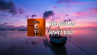 The Adams  Hanya Kau Lirik [upl. by Ahsyekat29]