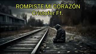 ROMPISTE MI CORAZÓN 💔 EL RAP MÁS TRISTE QUE TE HARA LLORAR💔 Cristofer JL Rap Audio Oficial [upl. by Schulman]