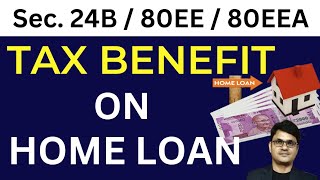 Home loan Tax Benefit AY 202324  Tax Benefit on Joint Home Loan  Sec24 vs 80EE vs80EEA vs 80C [upl. by Wooldridge]