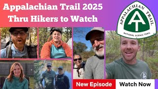 Appalachian Trail 2025  Thru Hikers to Watch [upl. by Johnsten]