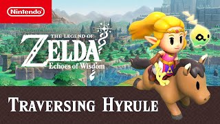 The Legend of Zelda Echoes of Wisdom  Traversing Hyrule Trailer  Nintendo Switch [upl. by Hatnamas]