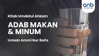 Adab Makan amp Minum  Ustadz Ammi Nur Baits [upl. by Hippel499]