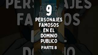 9 PERSONAJES FAMOSOS EN EL DOMINIO PÚBLICO PARTE 8 dominiopublico comics detectivedeletras [upl. by Lilahk]