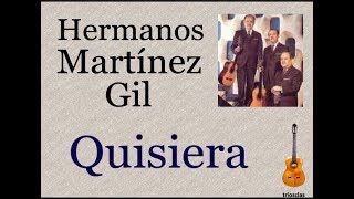 Hermanos Martínez Gil Quisiera  letra y acordes [upl. by Nowd]