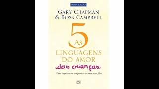 Áudiobook  As 5 Linguagens do Amor das Crianças cap 11 [upl. by Yuhas]