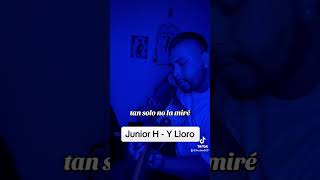 Junior H  Y Lloro foryou [upl. by Cita]