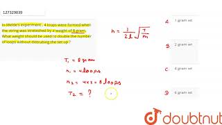 In Meldes experiment  4 loops were formed when the string was streteched by a [upl. by Llekcm700]