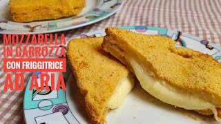 MOZZARELLA IN CARROZZA in friggitrice ad aria  CROCCANTE e soffice dentro [upl. by Aynatan506]