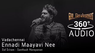 VADACHENNAI  Ennadi Maayavi Nee  360 Audio  Sid Sriram Hits [upl. by Aillicec]