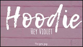 Hey Violet  Hoodie lyrics [upl. by Seira]