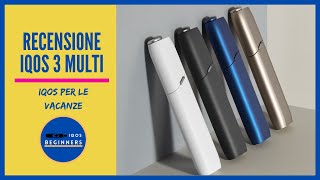 RECENSIONE IQOS 3 Multi  ho trovato Iqos per le vacanze [upl. by Olag]