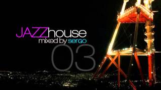 Jazz House DJ Mix 03 by Sergo [upl. by Evod324]