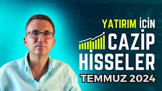 Yatırım İçin Cazip Hisseler Temmuz 2024 borsa hisse [upl. by Licastro668]