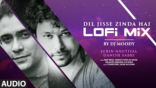 Dil Jisse Zinda Hai LofiMix Audio Gurmeet Choudhary Giorgia A NFAK Jubin Nautiyal Dj Moody [upl. by Neitsirhc]