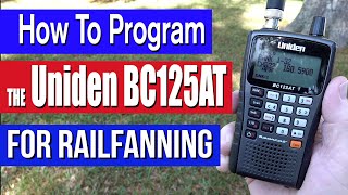 How To Manually Program The Uniden BC125AT Scanner For Railfanning [upl. by Sage791]