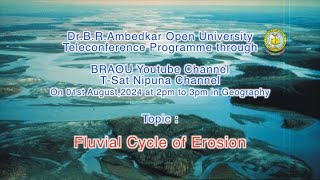 BRAOU UG 1st Year 1st Semester Geography Teleconference  Fluvial Cycle of Erosion [upl. by Carmen]