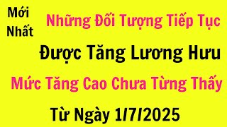 đối tượng tiếp tục được tăng lương hưu năm 2025 [upl. by Cleon]