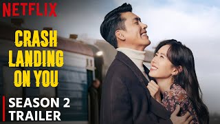 Crash Landing on You Season 2 Trailer  Release Date  Everything You Need To Know [upl. by Hungarian]