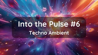 Into the Pulse 6 Techno Ambient Melody Perfect to Chill Soothe and Relax ambient ambientmusic [upl. by Ahseinet]