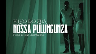 Filho do Zua feat Andrex Ama e Bobany king  Nossa Pulungunza [upl. by Delcine]