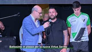 Battesimo in piazza per la nuova Virtus Serino [upl. by Zora]