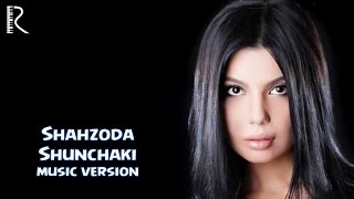 Shahzoda  Shunchaki music version [upl. by Delahk]