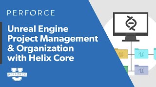 Guide to Managing Unreal Engine Projects in Helix Core – Perforce U [upl. by Esinek275]